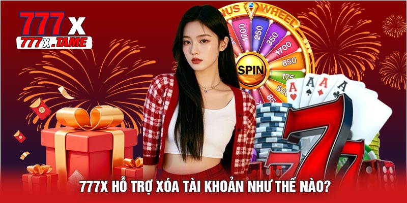 777X Hỗ Trợ Xóa Tài Khoản Như Thế Nào?