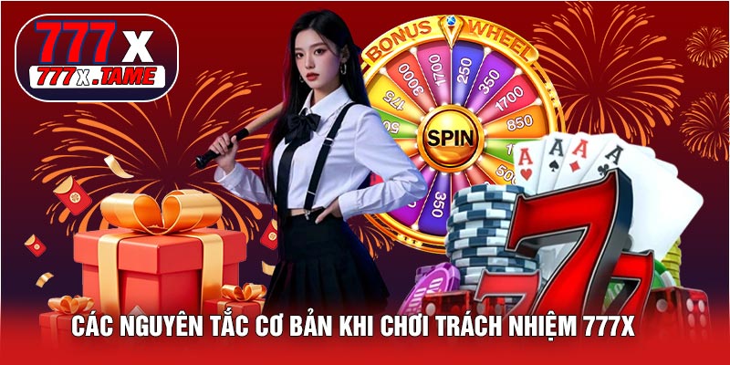 Các Nguyên Tắc Cơ Bản Khi Chơi Trách Nhiệm 777X