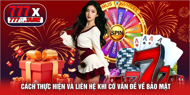 Cách Thực Hiện Và Liên Hệ Khi Có Vấn Đề Về Bảo Mật