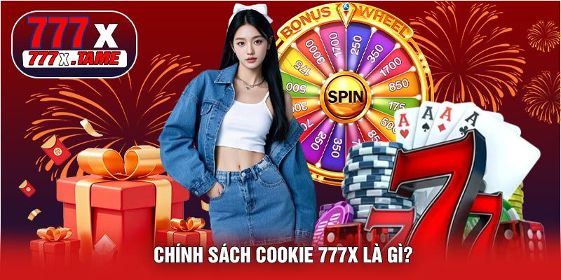 Chính Sách Cookie 777X Là Gì?