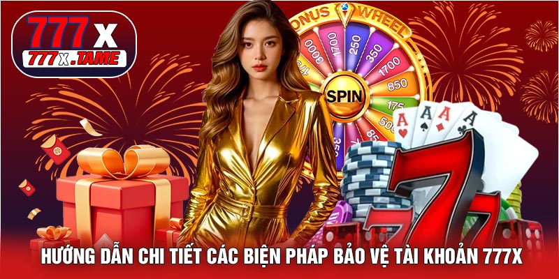 Hướng Dẫn Chi Tiết Các Biện Pháp Bảo Vệ Tài Khoản 777X