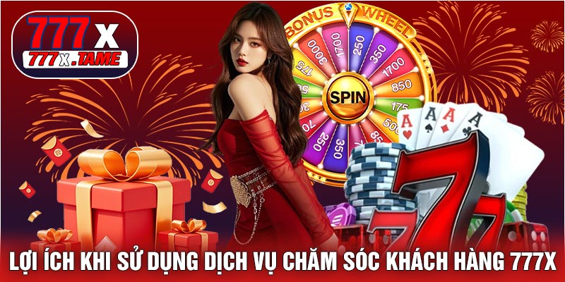 Lợi Ích Khi Sử Dụng Dịch Vụ Chăm Sóc Khách Hàng 777X