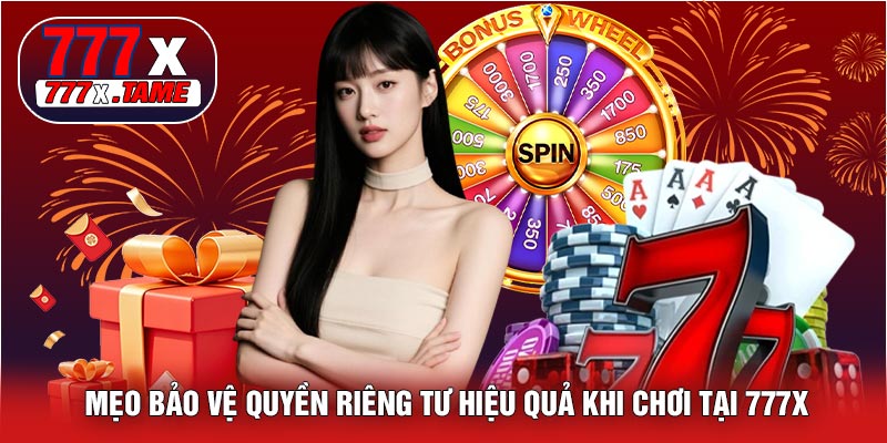 Mẹo Bảo Vệ Quyền Riêng Tư Hiệu Quả Khi Chơi Tại 777X