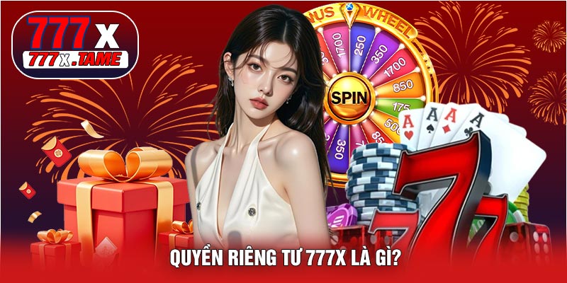 Quyền Riêng Tư 777X Là Gì?